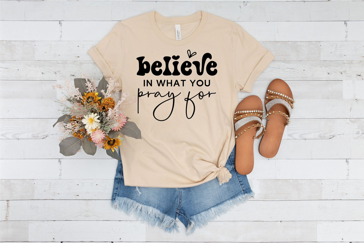 Christian Apparel Believe in What you Pray for